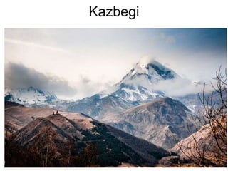 Kazbegi
 