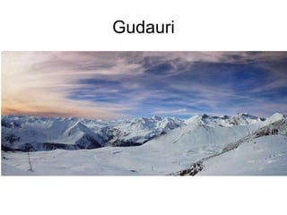 Gudauri
 