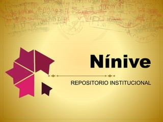 Nínive
REPOSITORIO INSTITUCIONAL
 