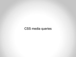 CSS media queries
 