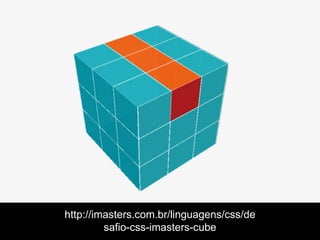 http://imasters.com.br/linguagens/css/de
         safio-css-imasters-cube
 