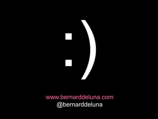 www.bernarddeluna.com
  @bernarddeluna
 