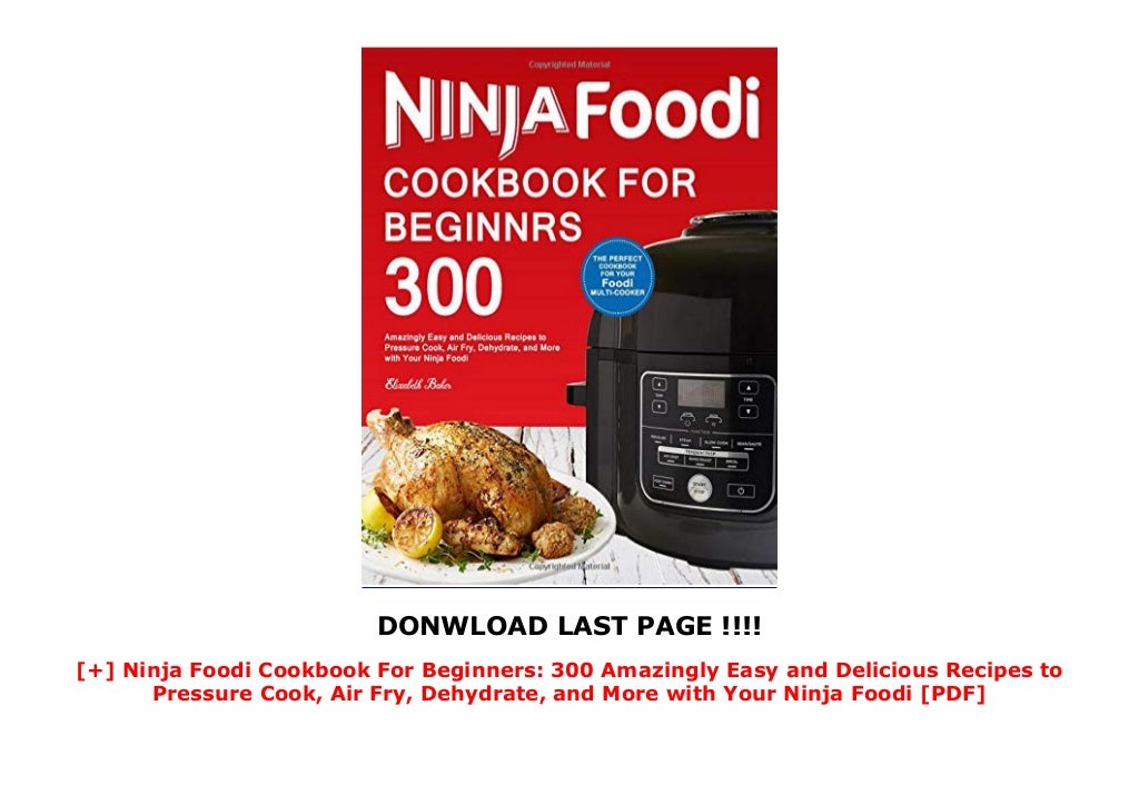 Ninja Foodi Cookbook For Beginners 300 Amazingly Easy and Delicious