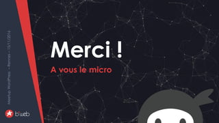 WordPress+NinjaForms-améliorersaconversion
MeetupWordPress–Rennes–15/11/2016
Merci !
A vous le micro
10
MeetupWordPress–Rennes–15/11/2016
 