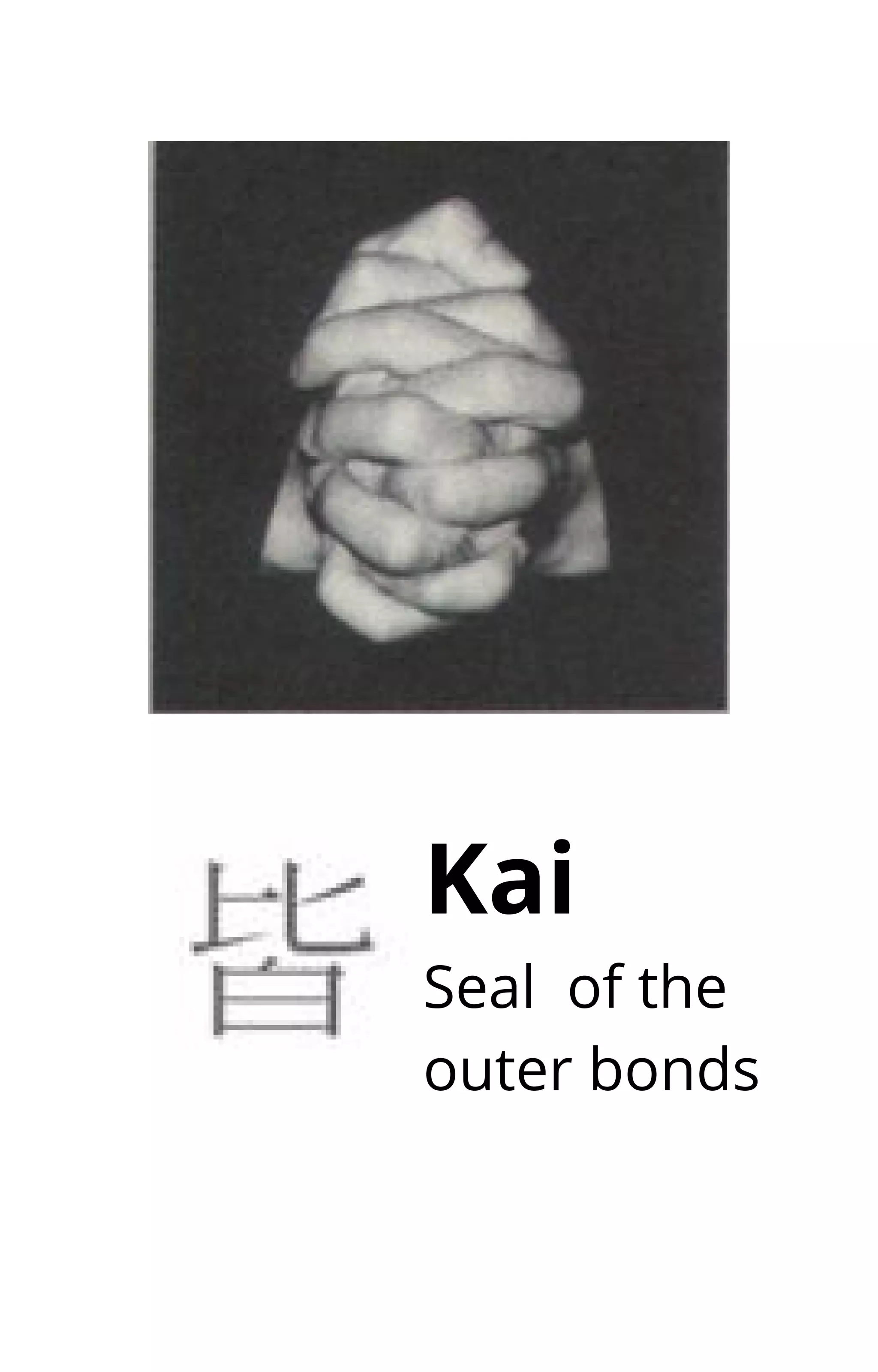 Kai
Seal of the
outer bonds