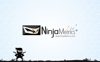 www.NinjaMetrics.com 
 