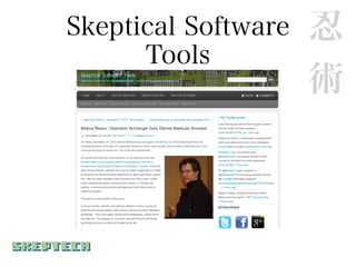 Skeptical Software   忍
      Tools
                     術
 