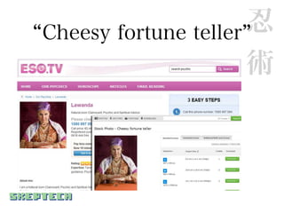 Cheesy fortune teller 忍
                      術
 