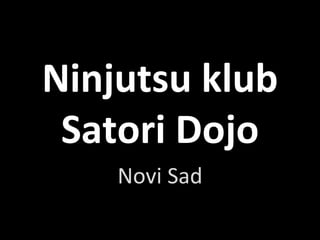 Ninjutsu klub Satori Dojo Novi Sad 