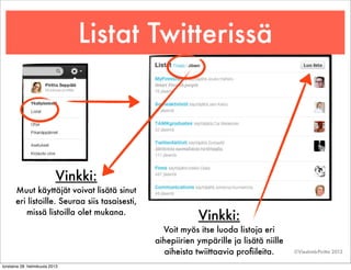 Listat Twitterissä




                           Vinkki:
       Muut käyttäjät voivat lisätä sinut
       eri listoille. ...