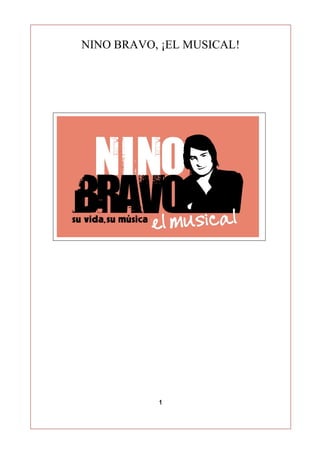 NINO BRAVO, ¡EL MUSICAL!




           1
 