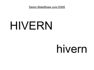 Demo SlideShare curs D305




HIVERN

                    hivern
 
