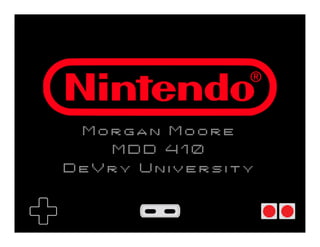 Morgan Moore
   MDD 410
DeVry University
 