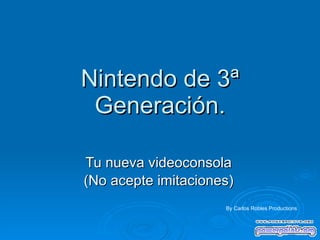 Nintendo de 3ª Generación. Tu nueva videoconsola (No acepte imitaciones) By Carlos Robles Productions 