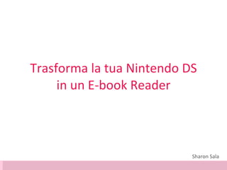 Trasforma la tua Nintendo DS in un E-book Reader Sharon Sala 