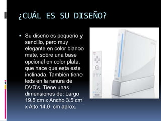 ¿CUÁL ES SU DISEÑO?
 Su diseño es pequeño y
sencillo, pero muy
elegante en color blanco
mate, sobre una base
opcional en color plata,
que hace que esta este
inclinada. También tiene
leds en la ranura de
DVD's. Tiene unas
dimensiones de: Largo
19.5 cm x Ancho 3.5 cm
x Alto 14.0 cm aprox.
 