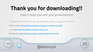 Hope it helps you with your presentations!
Thank you for downloading!!
In case the fonts don’t work, try installing these onto your computer!
Titillium Web: https://fonts.google.com/specimen/Titillium+Web
Jura: https://fonts.google.com/specimen/Jura
Montserrat: https://fonts.google.com/specimen/Montserrat
@dstoryco
 