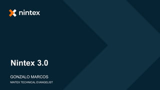 Nintex 3.0
GONZALO MARCOS
NINTEX TECHNICAL EVANGELIST
 