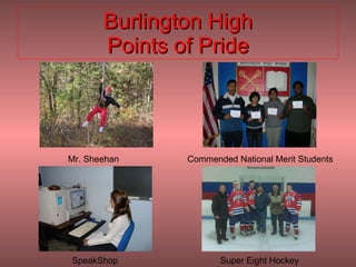 Burlington High Points of Pride Mr. Sheehan Commended National Merit Students  SpeakShop Super Eight Hockey 