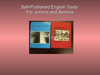 Self-Published English Texts  For Juniors and Seniors 