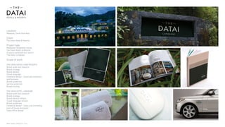NINTH SPACE | PROJECTS | 2016
Location:
Malaysia, South East Asia.
Client:
The Datai Hotel  Resorts.
Project type:
Malaysian Hospitality Group;
The Datai Hotels  Resorts
A luxury rainforest eco-resort;
The Datai, Langkawi.
Scope of work:
THE DATAI HOTELS AND RESORTS
Brand audit and research
Brand strategy
Brand identity
Visual language
Collateral design - Corporate stationery
and business
Brand guidelines
Service protocols
Brand training
THE DATAI HOTEL LANGKAWI
Brand audit and research
Brand strategy
Brand identity refresh
Visual language refresh
Brand guidelines
Collateral design - Sales and marketing,
back of house and guest
Sales office design
Desktop compendium box and Nature Guide
Desktop compendium box and Nature Guide
Desktop compendium box and Nature Guide
For himRefresh
For herRefresh
Toiletries
Resort Brochure
Toiletries
PROJECT NAMEPROJECT NAME
44 45
THE DATAI
51
THE DATAI
50
Toiletries
 