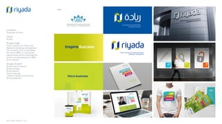 NINTH SPACE | PROJECTS | 2016
Location:
Sultanate of Oman.
Client:
Riyada.
Project type:
Public Authority for Small and
Medium Enterprises Development.
The authority aims to strengthen
the role of SMEs in creating job
opportunities and to encourage the
growth and development of SMEs
as an industry.
Scope of work:
Brand audit  research
Brand strategy
Brand identity
Visual language
Collateral design  artworking
Brand guidelines
OLD LOGO
Inspire Success
Micro business
 
