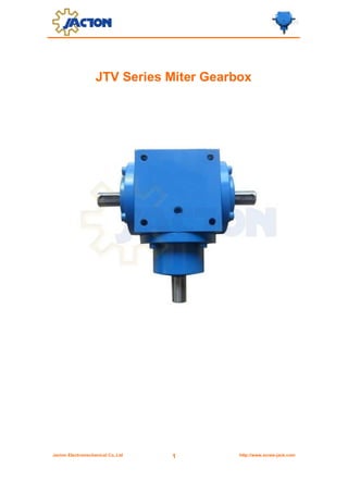JTV Series Miter Gearbox

Jacton Electromechanical Co.,Ltd

1

http://www.screw-jack.com

 
