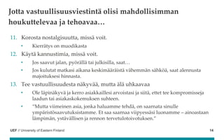 UEF // University of Eastern Finland
11. Korosta nostalgisuutta, missä voit.
• Kierrätys on muodikasta
12. Käytä kannustim...