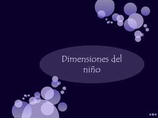 Dimensionesdel niño 