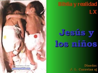 Biblia y realidad LX Jesús y  los niños Diseño: J. L. Caravias sj 