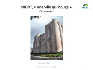 NIORT, « une ville qui bouge » Deux-sèvres Photos : Ville de  Niort Jourdain Juline 21 novembre 2011 