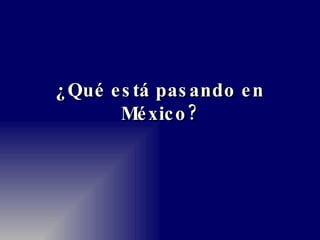 ¿Qué está pasando en México? 