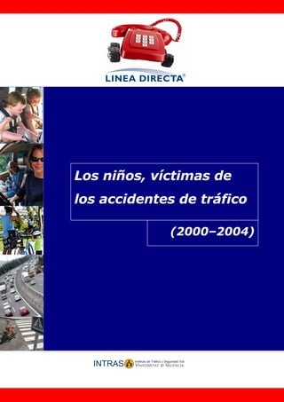 Los niños, víctimas de
los accidentes de tráfico

             (2000–2004)
 