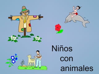 Niños
  con
  animales
 