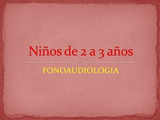 FONOAUDIOLOGIA
 