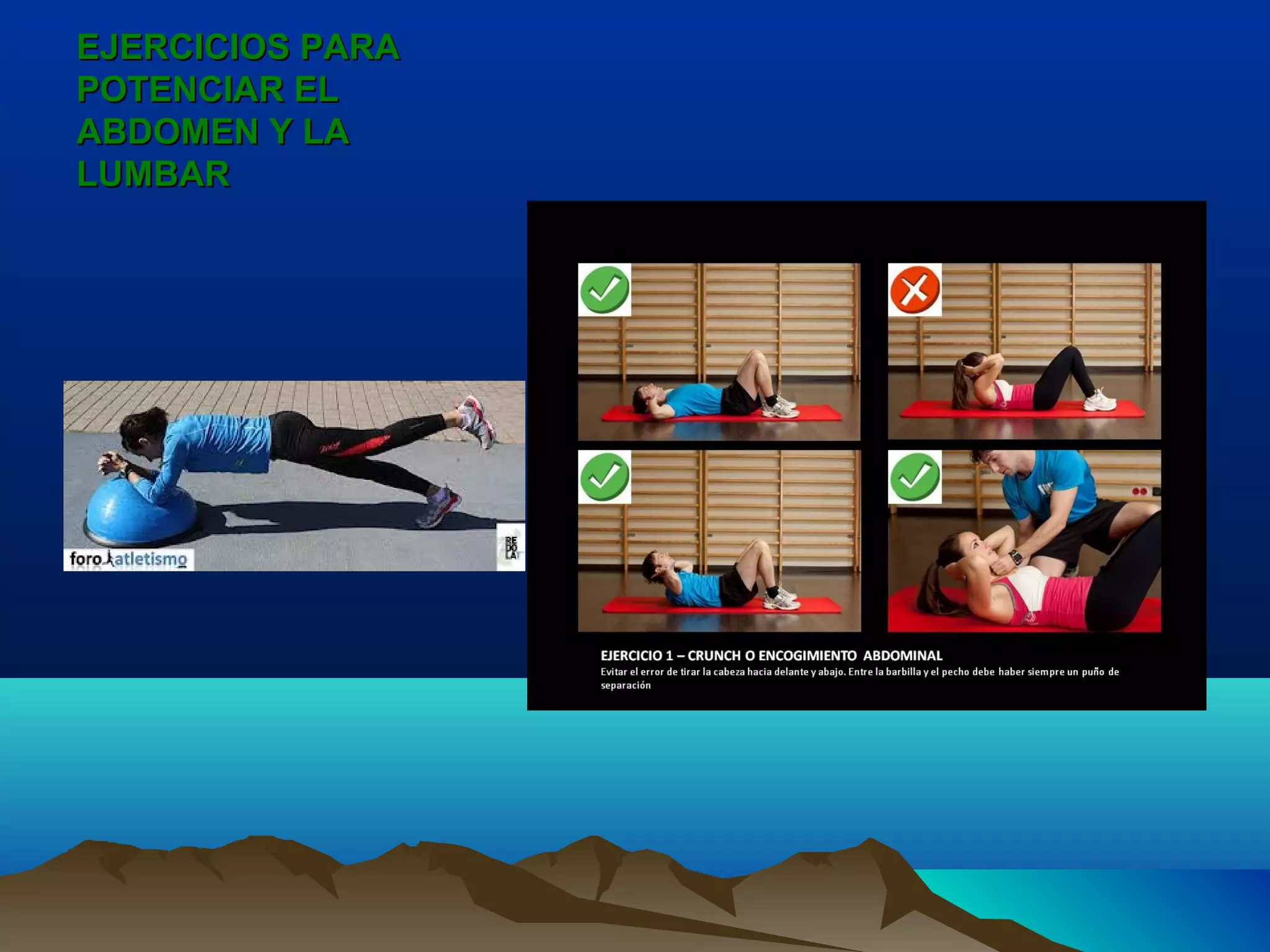 EJERCICIOS PARAEJERCICIOS PARA
POTENCIAR ELPOTENCIAR EL
ABDOMEN Y LAABDOMEN Y LA
LUMBARLUMBAR
 