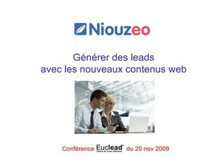 Générer des leads  avec les nouveaux contenus web   Conférence  du 20 nov 2009 