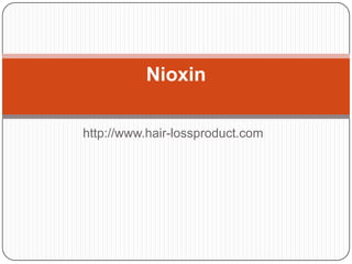 Nioxin

http://www.hair-lossproduct.com
 