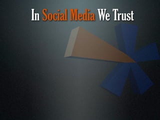 In Social Media We Trust
 