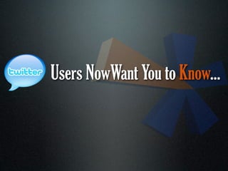 Users NowWant You to Know...
 