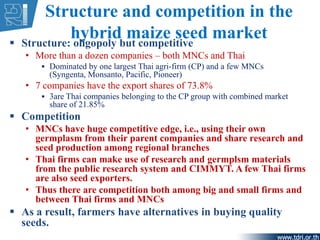 Structure and competition in the
hybrid maize seed market Structure: oligopoly but competitive
• More than a dozen compan...