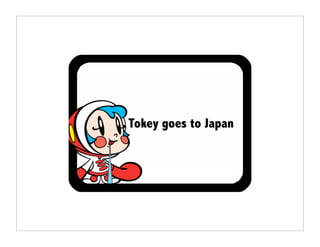Tokey goes to Japan