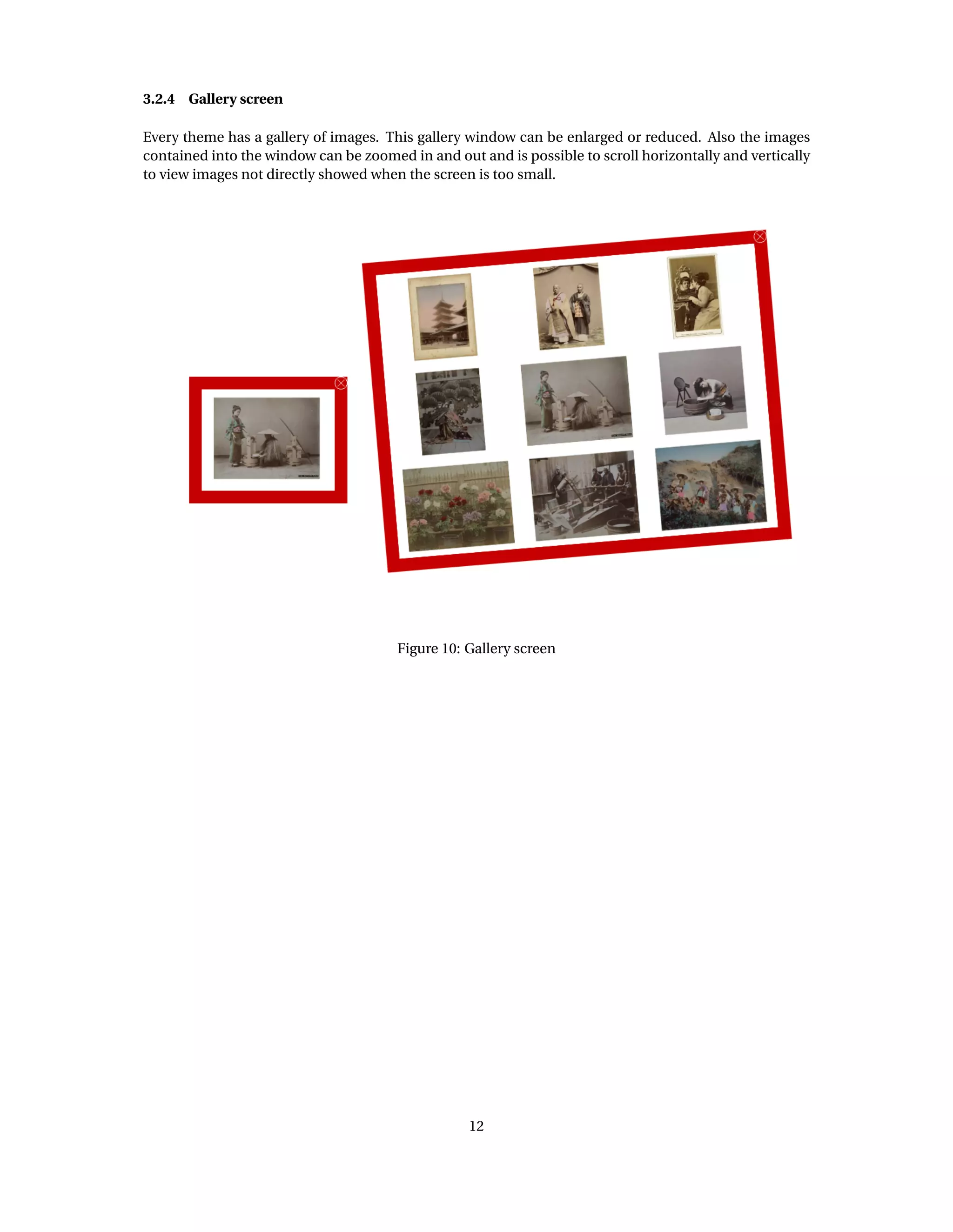 3.2.4 Gallery screen
Every theme has a gallery of images. This gallery window can be enlarged or reduced. Also the images
contained into the window can be zoomed in and out and is possible to scroll horizontally and vertically
to view images not directly showed when the screen is too small.
Figure 10: Gallery screen
12
 