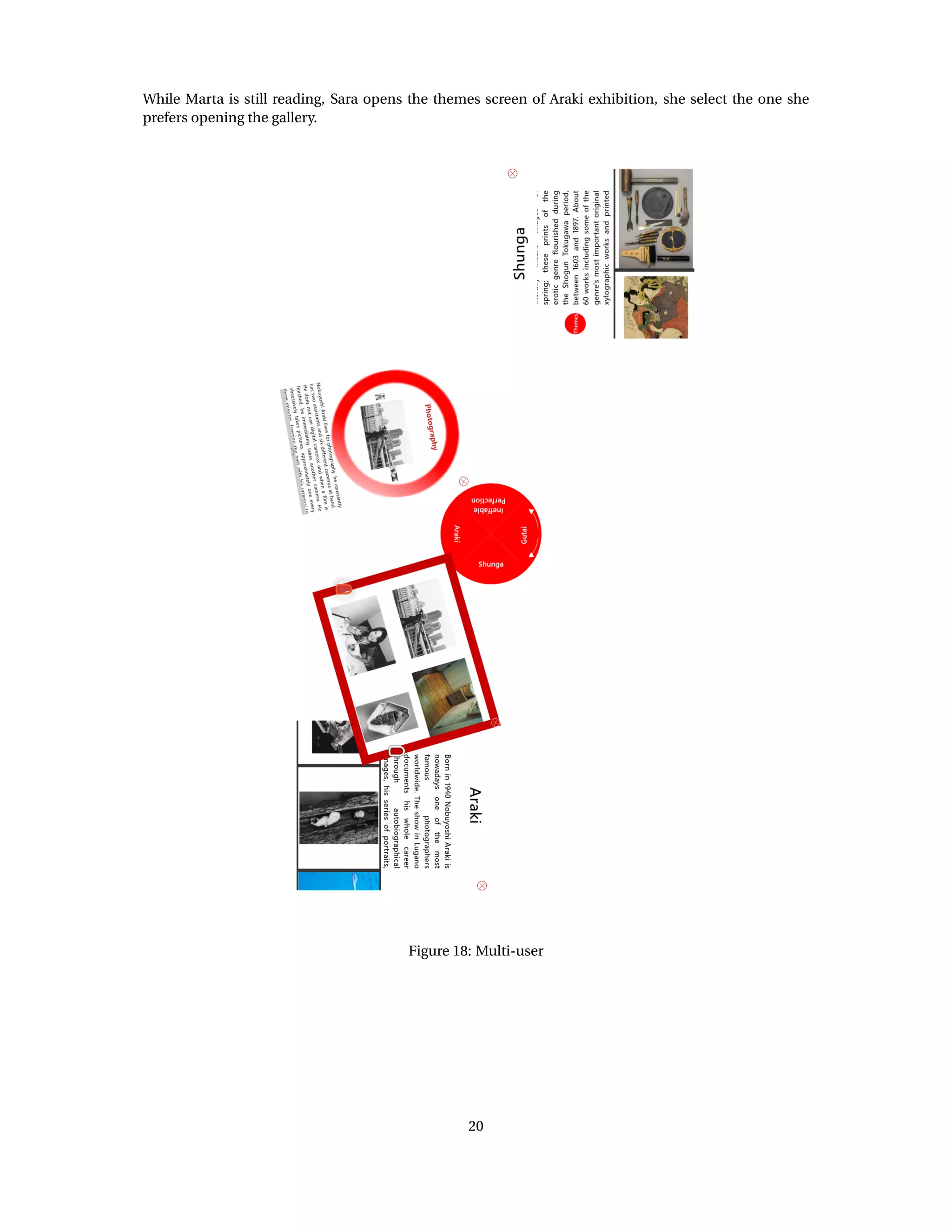While Marta is still reading, Sara opens the themes screen of Araki exhibition, she select the one she
prefers opening the gallery.
Figure 18: Multi-user
20
 