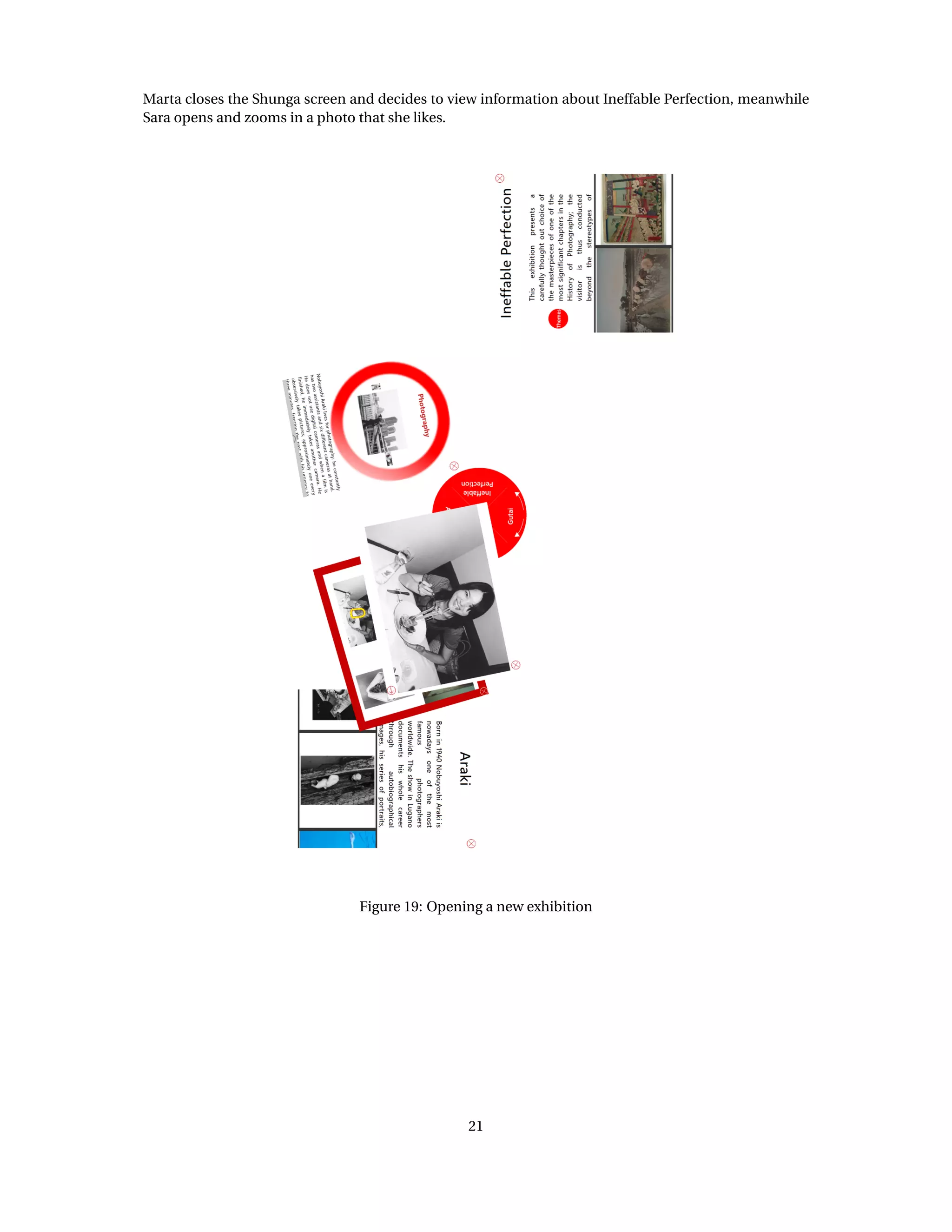 Marta closes the Shunga screen and decides to view information about Ineffable Perfection, meanwhile
Sara opens and zooms in a photo that she likes.
Figure 19: Opening a new exhibition
21
 