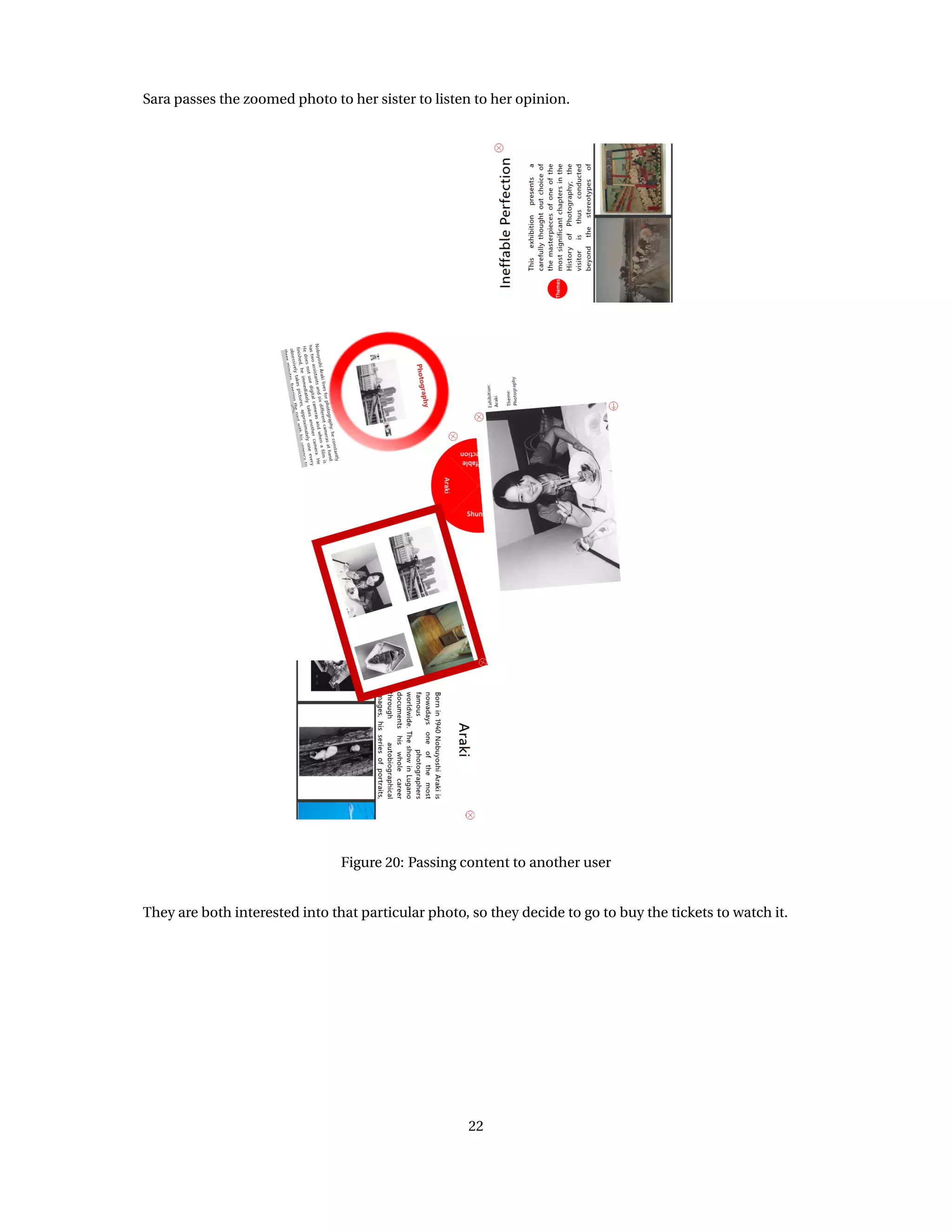 Sara passes the zoomed photo to her sister to listen to her opinion.
Figure 20: Passing content to another user
They are both interested into that particular photo, so they decide to go to buy the tickets to watch it.
22
 