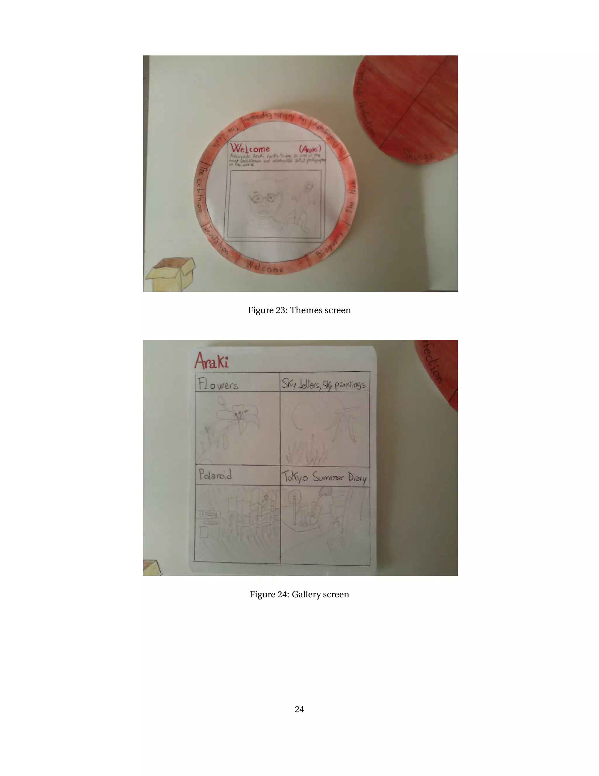 Figure 23: Themes screen
Figure 24: Gallery screen
24
 