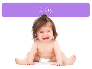 2. Cry
 
