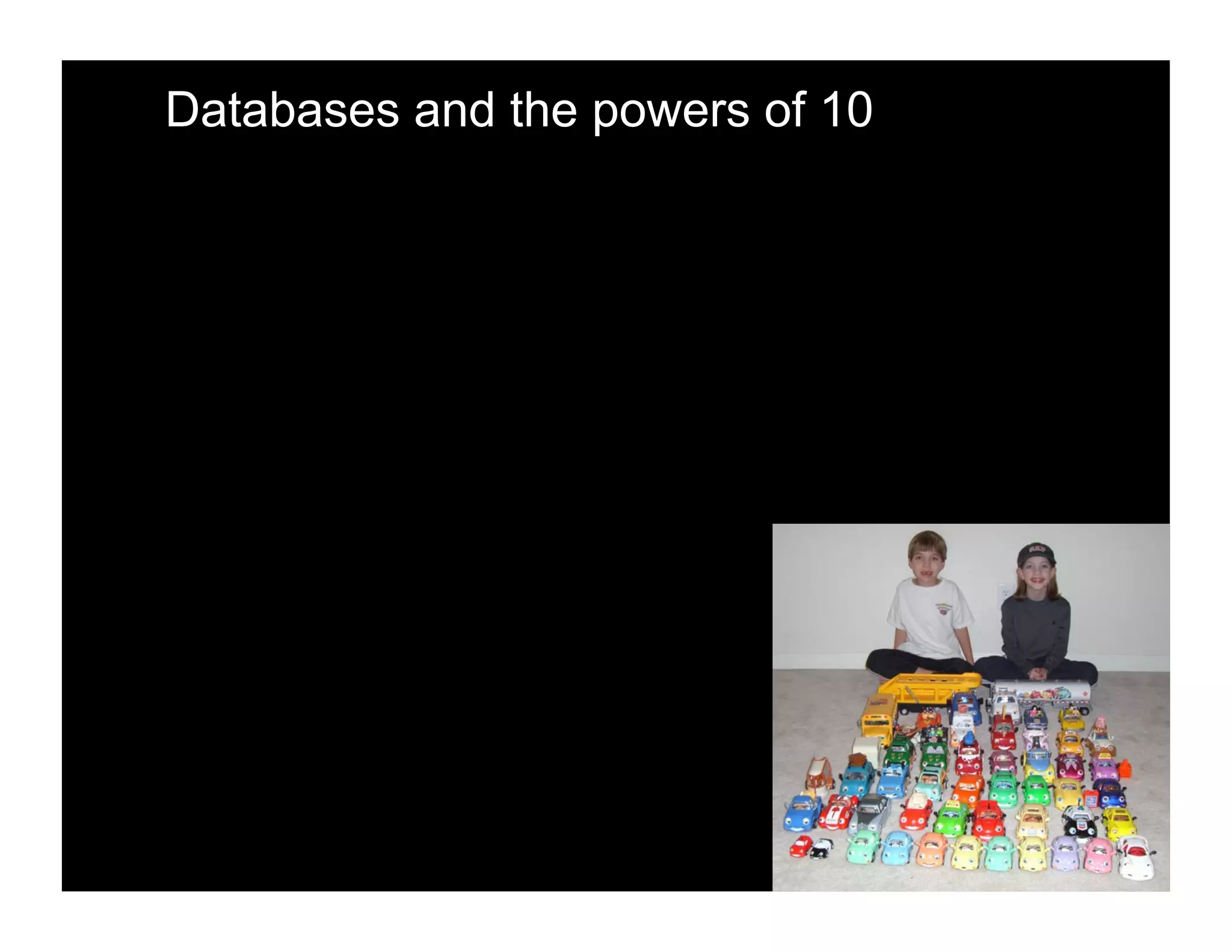 Databases and the powers of 10
 