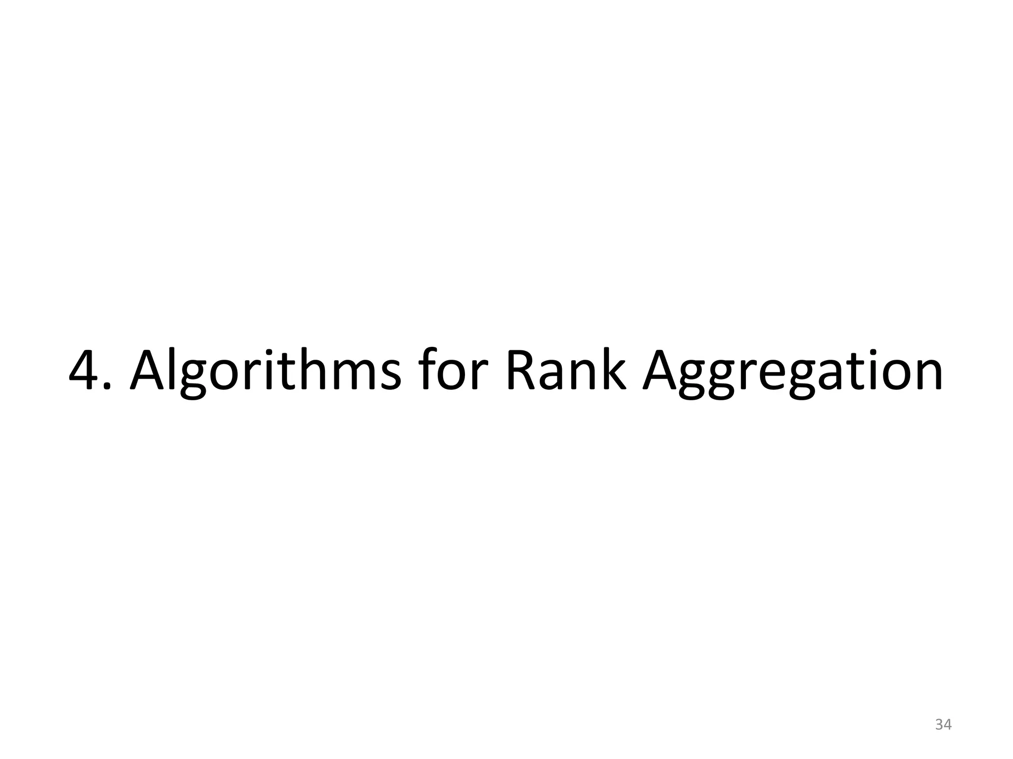 4. Algorithms for Rank Aggregation




                                 34
 